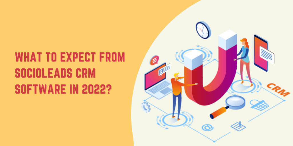 What-To-Expect-From-Socioleads-CRM-Software-In-2022