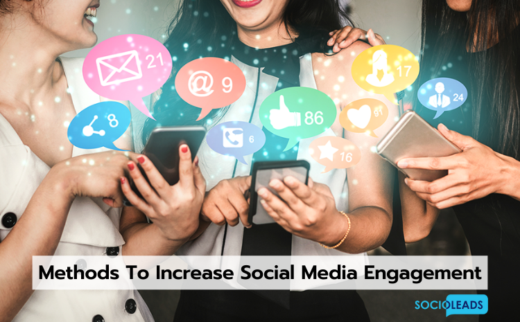Methods To Increase Social Media Engagement